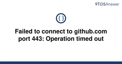 connect to github. . Failed to connect to githubcom port 443 operation timed out